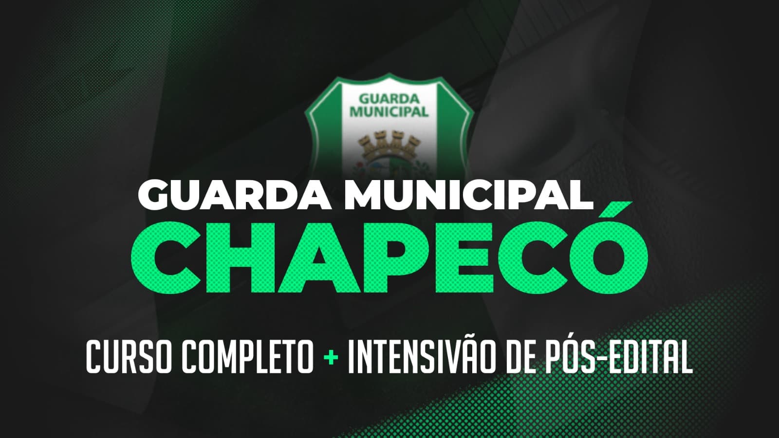 Guarda Municipal | GM Chapecó (Curso completo + Intensivão de Pós-edital)