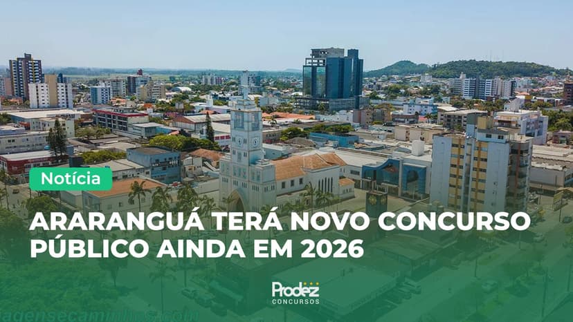 Concurso Araranguá: Prefeito confirma novo edital para 2026