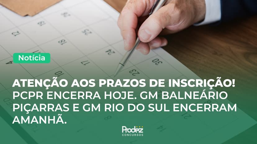 PCPR encerra inscrições hoje; Guardas Municipais de Piçarras e Rio do Sul terminam prazo amanhã