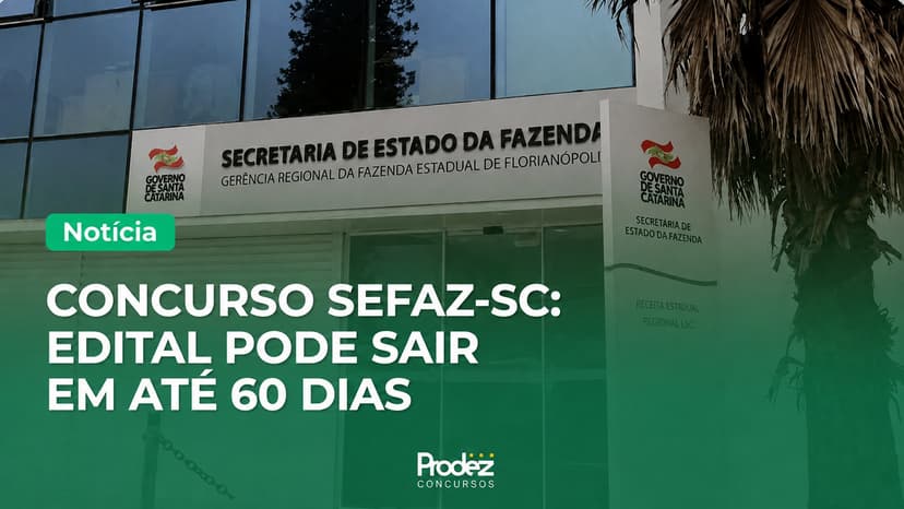 Concurso SEFAZ-SC: edital é esperado entre setembro e outubro
