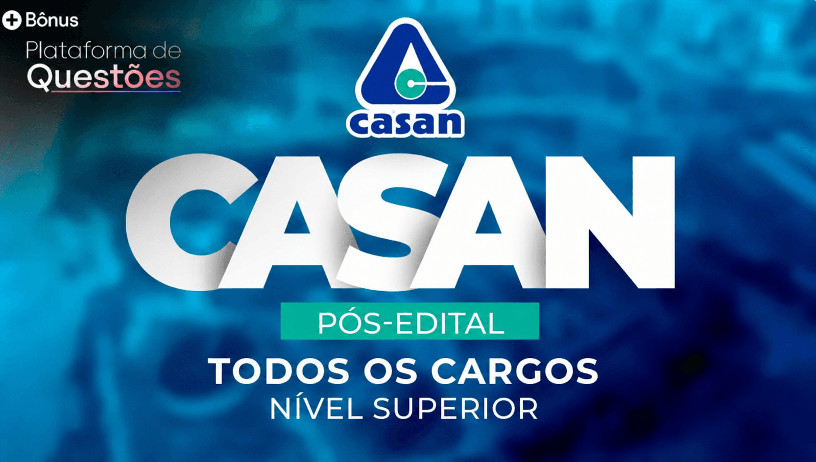 CASAN | Todos os Cargos Nível Superior (Curso completo + Intensivão de Pós)