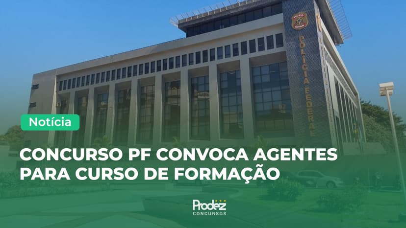 Concurso PF convoca agentes para Curso de Formação