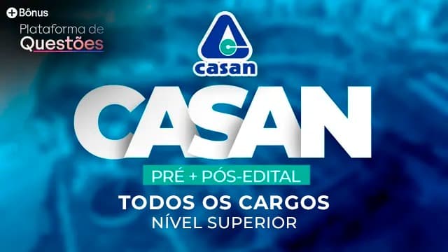 Todos os Cargos Nível Superior CASAN | Pré + Pós-edital + Questões