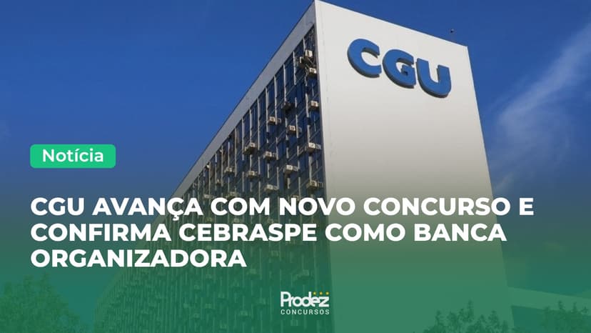 Concurso CGU 2026: Cebraspe é contratado para organizar seleção com 60 vagas