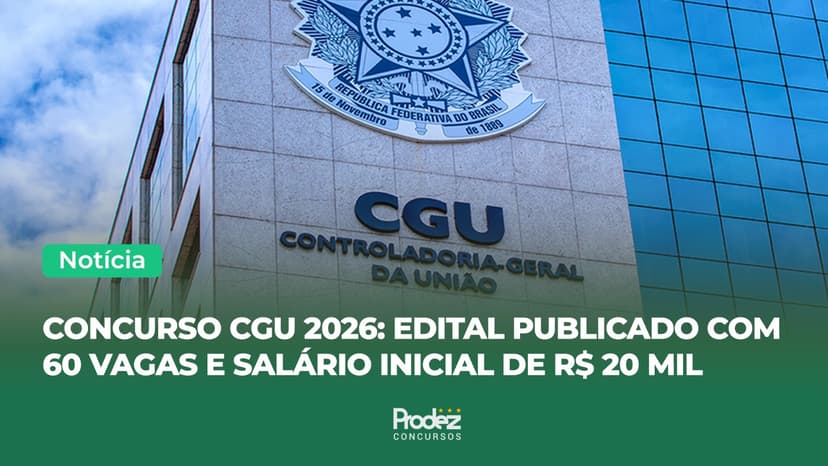 Concurso CGU 2026: edital publicado com 60 vagas e salário inicial de R$ 20 mil