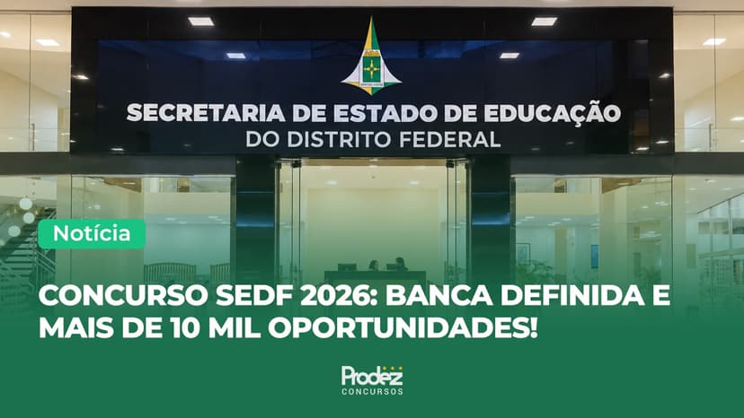 Concurso SEDF 2026: Instituto Quadrix é escolhido como banca para seleção com mais de 10 mil oportunidades